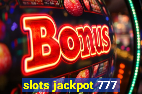 slots jackpot 777