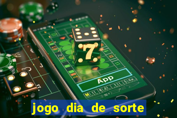 jogo dia de sorte como jogar