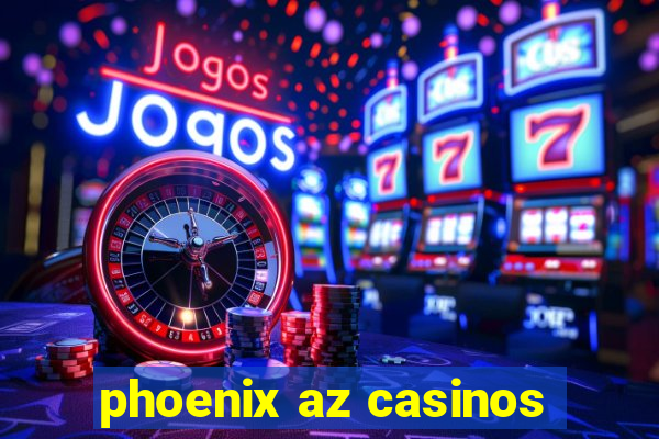 phoenix az casinos