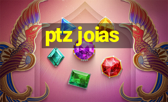 ptz joias