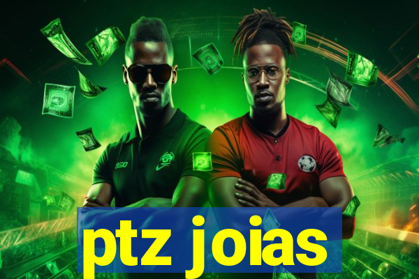 ptz joias