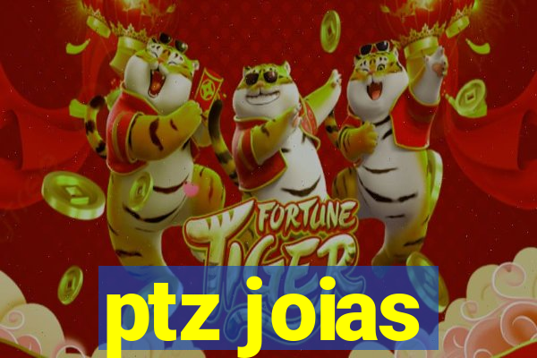 ptz joias