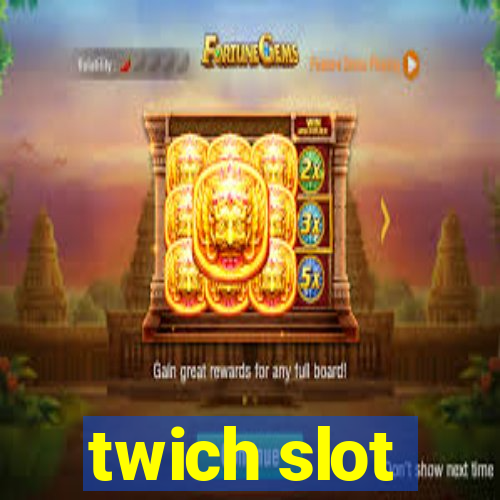 twich slot