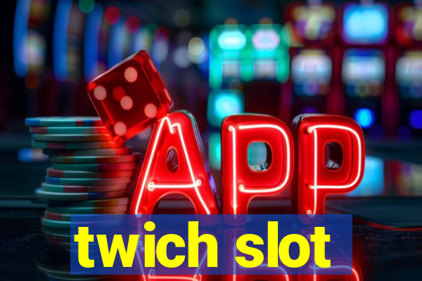 twich slot