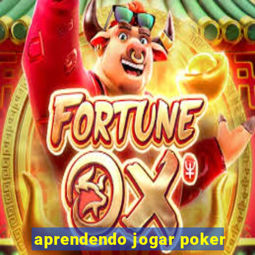 aprendendo jogar poker