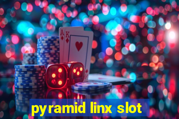 pyramid linx slot