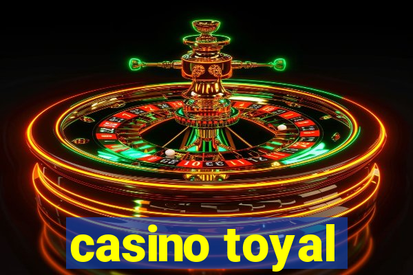 casino toyal