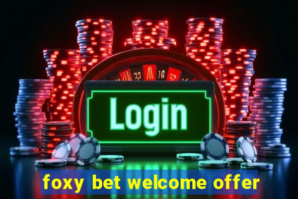 foxy bet welcome offer