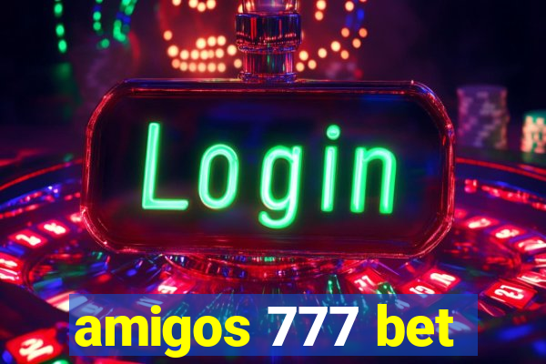 amigos 777 bet