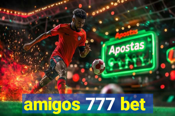 amigos 777 bet