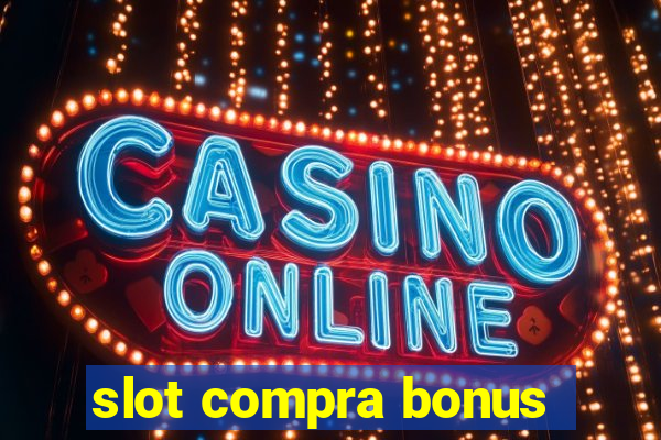 slot compra bonus