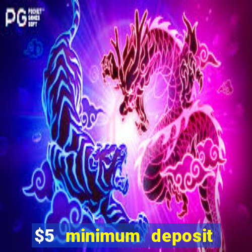 $5 minimum deposit casino australia 2019