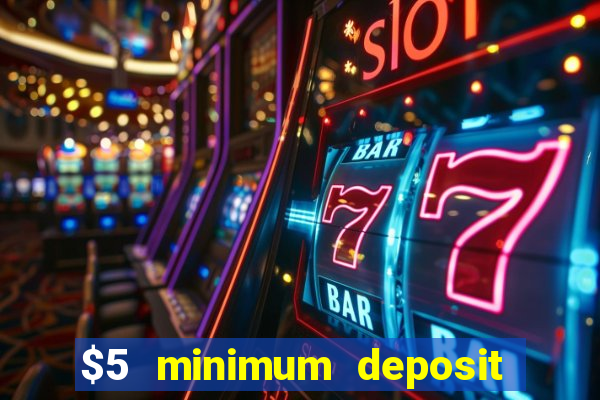 $5 minimum deposit casino australia 2019