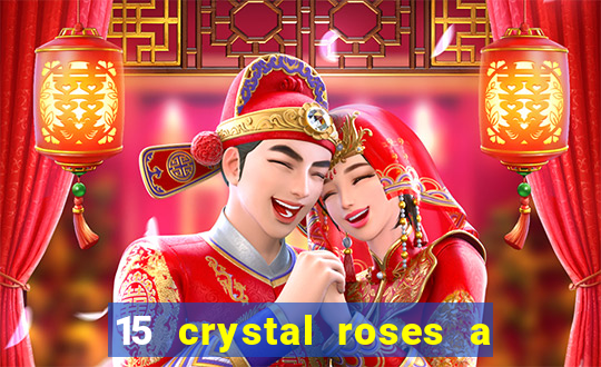 15 crystal roses a tale of love slot free play