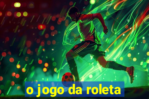 o jogo da roleta