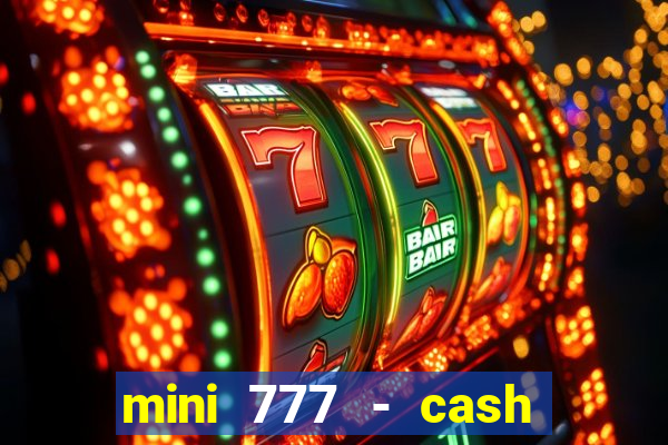 mini 777 - cash slot machine