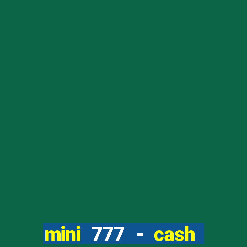 mini 777 - cash slot machine