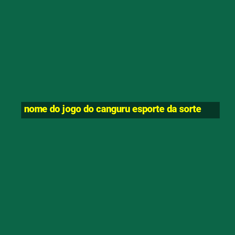 nome do jogo do canguru esporte da sorte