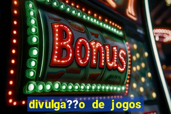 divulga??o de jogos de aposta