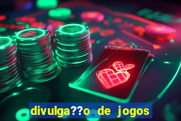 divulga??o de jogos de aposta