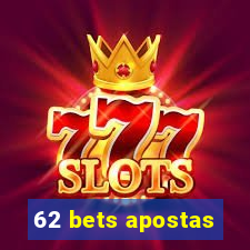 62 bets apostas