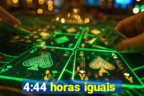 4:44 horas iguais