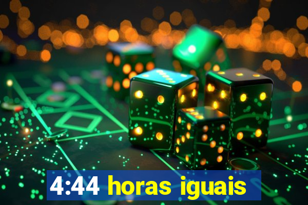 4:44 horas iguais