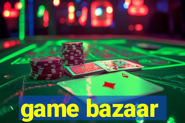 game bazaar