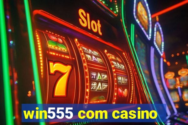 win555 com casino