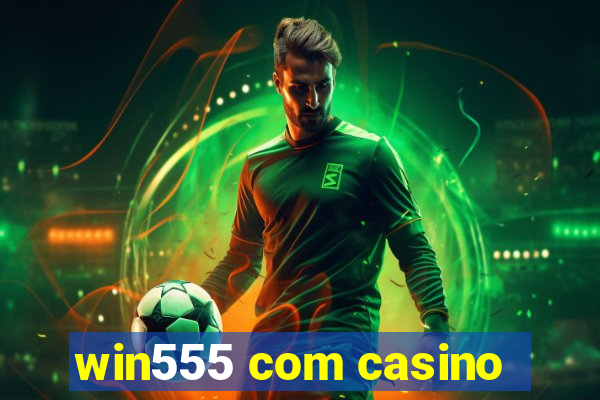 win555 com casino