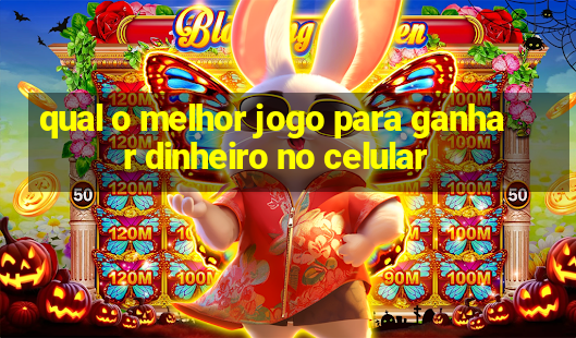 qual o melhor jogo para ganhar dinheiro no celular