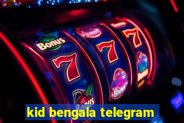 kid bengala telegram