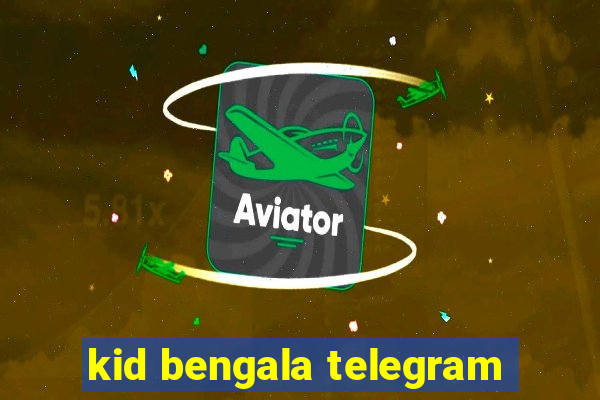 kid bengala telegram