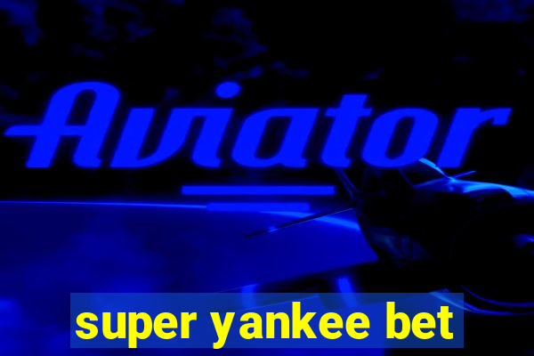 super yankee bet