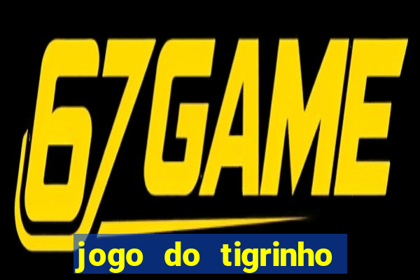 jogo do tigrinho ultimas noticias