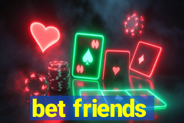 bet friends