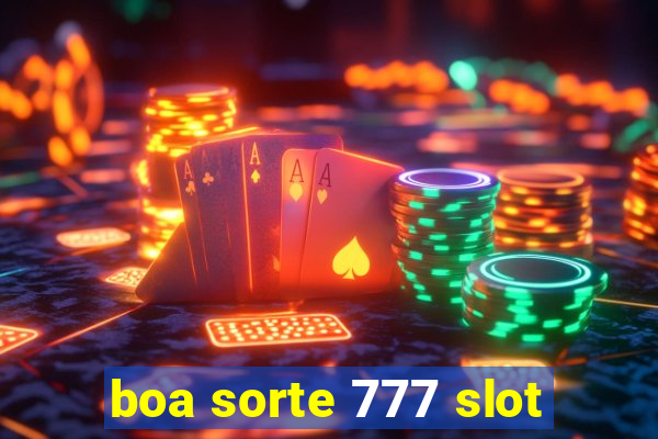 boa sorte 777 slot