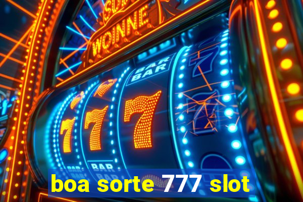 boa sorte 777 slot