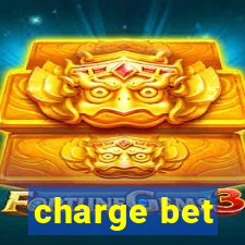 charge bet