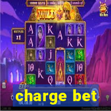 charge bet