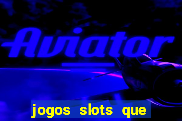 jogos slots que pagam dinheiro de verdade