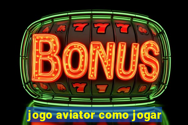 jogo aviator como jogar