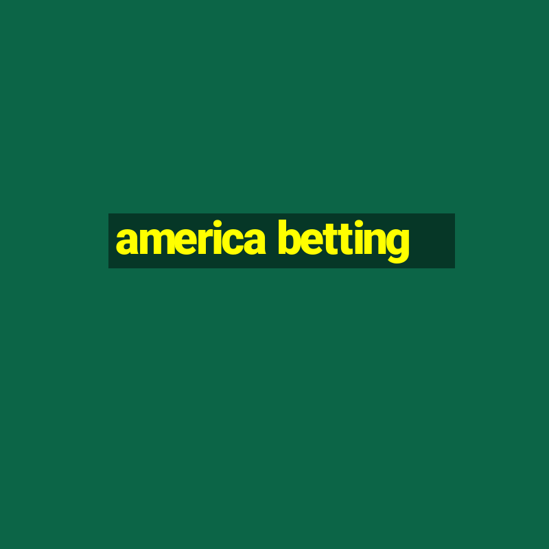 america betting