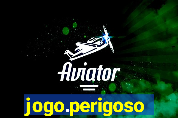 jogo.perigoso