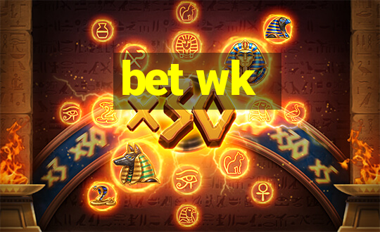 bet wk