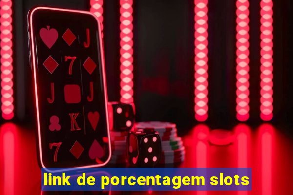 link de porcentagem slots