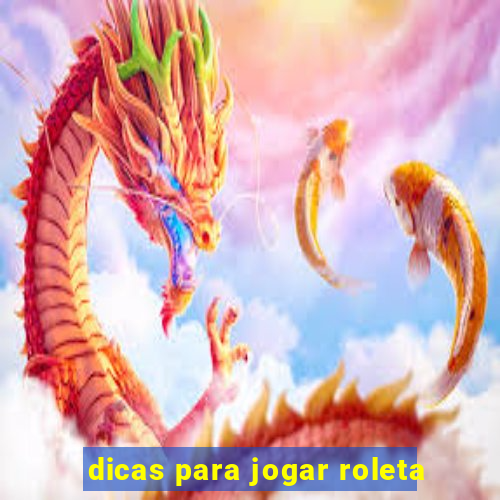 dicas para jogar roleta