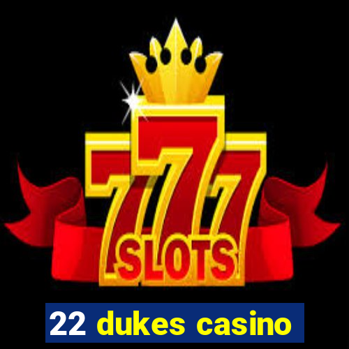 22 dukes casino