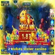 21dukes sister casino