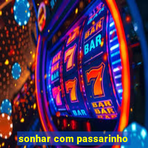 sonhar com passarinho